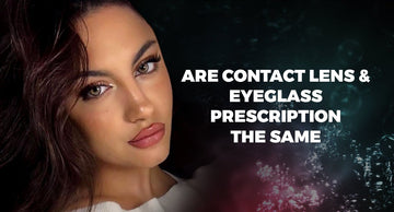ARE CONTACT LENS AND EYEGLASS PRESCRIPTION THE SAME?