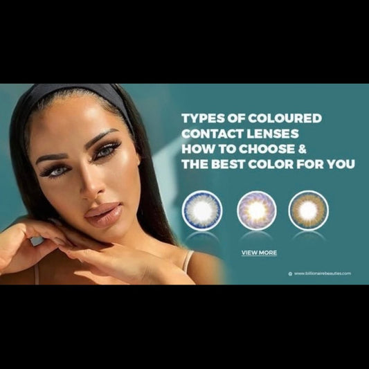 TYPES OF COLOURED CONTACT LENSES & HOW TO CHOOSE THE BEST COLOR FOR YOU