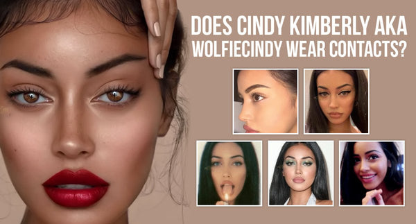DOES CINDY KIMBERLY AKA WOLFIECINDY WEAR CONTACTS?