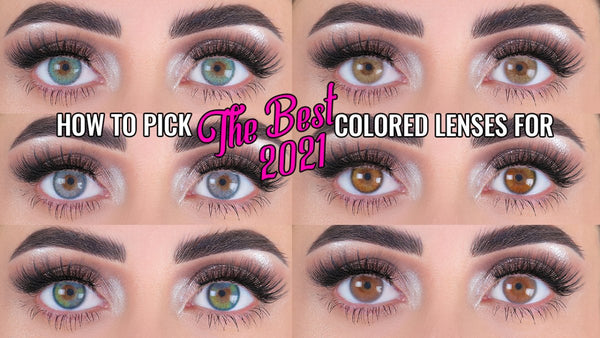 HOW TO PICK THE BEST COLORED LENSES FOR 2021